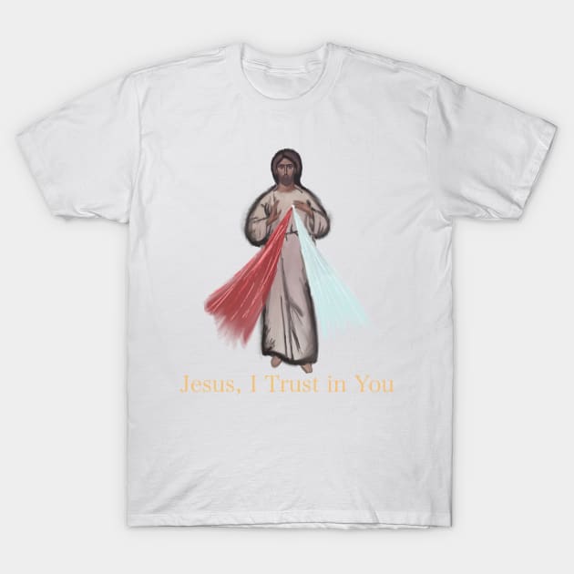 Jesus, I Trust In You T-Shirt by HappyRandomArt